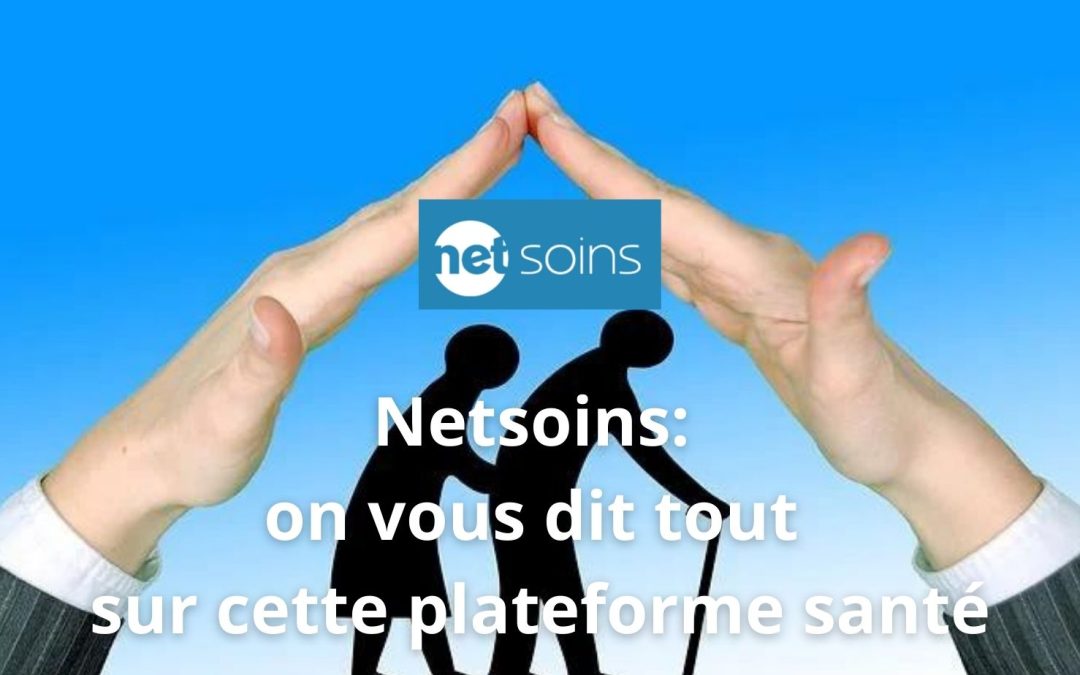 Netsoins: on vous dit tout sur cette plateforme santé